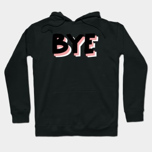 Bye to you fake friends Hoodie